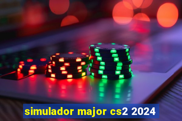 simulador major cs2 2024